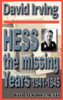 Hess: The Missing Years 1941-1945: The Missing Years