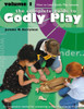 Godly Play Volume 1: How to Lead Godly Play Lessons