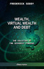 Wealth, Virtual Wealth And Debt: The Solution Of The Economic Paradox