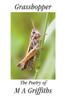 Grasshopper: The Poetry of M a Griffiths