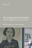 The Image and the Witness: Trauma, Memory, and Visual Culture