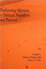 Performing Memory in Biblical Narrative and Beyond