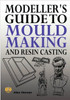 Modeller's Guide to Mould Making and Resin Casting
