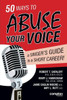 50 Ways to Abuse Your Voice: A Singer's Guide to a Short Career