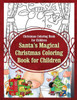 Christmas Coloring Book for Children Santa's Magical Christmas Coloring Book for