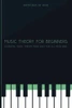 Music Theory For Beginners: Essential Music Theory Made Easy For All Musicians