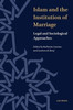 Islam and the Institution of Marriage: Legal and Sociological Approaches