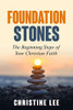 Foundation Stones: The Beginning Steps Of Your Christian Faith
