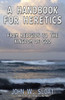 A Handbook for Heretics: From Religion to the Kingdom of God
