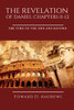 The Revelation Of Daniel Chapters 11-12: The Time Of The End And Beyond