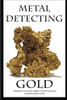 Metal Detecting Gold: A Beginner's Guide to Modern Gold Prospecting