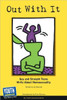 Out with It: Gay and Straight Teens Write about Homosexuality