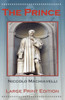 The Prince by Niccolo Machiavelli - Large Print Edition Large Print