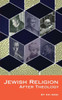 Jewish Religion After Theology