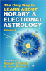 The Only Way to Learn About Horary and Electional Astrology