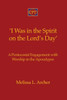 'I Was in the Spirit on the Lord's Day': A Pentecostal Engagement with Worship in the Apocalypse