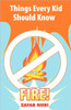 Things Every Kid Should Know-Fire!