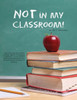 Not in My Classroom!