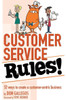 Customer Service Rules!: 52 Ways to Create A Customer-Centric Business