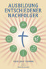 Ausbildung Entschiedener Nachfolger: A Manual to Facilitate Training Disciples in House Churches, Small Groups, and Discipleship Groups, Leading Towar
