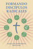 Formando Discipulos Radicales - Manual del Participante: A Manual to Facilitate Training Disciples in House Churches, Small Groups, and Discipleship G