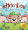 Mr. Melon Bear: How Curiosity Cures All: A Fun And Heart-Warming Children'S Story That Teaches Kids About Creative Problem-Solving (Enhances ... Critical Thinking Skills, And More)