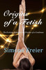 Origins of a Fetish: The evolving fantasies and fetishes of a gentleman
