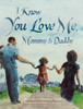I Know You Love Me, Mommy and Daddy