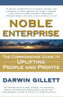 Noble Enterprise: The Commonsense Guide to Uplifting People and Profits