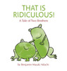 That Is Ridiculous!: A Tale of Two Brothers