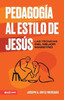 PedagogÃ­a Al Estilo de JesÃºs (Jesus-Style Pedagogy)