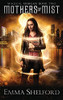 Mothers Of Mist: An Urban Fantasy (Magical Morgan)