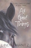 All Good Things: Good Things Come Book 3