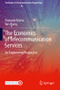The Economics Of Telecommunication Services: An Engineering Perspective (Textbooks In Telecommunication Engineering)