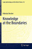 Knowledge At The Boundaries (Logic, Epistemology, And The Unity Of Science)