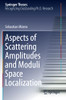 Aspects Of Scattering Amplitudes And Moduli Space Localization (Springer Theses)