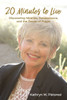 20 Minutes to Live: Discovering Miracles, Perseverance, and the Power of Prayer
