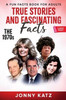 True Stories and Fascinating Facts About the 1970s: A Fun Facts Book