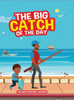 The Big Catch of the Day Large Print