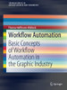 Workflow Automation: Basic Concepts Of Workflow Automation In The Graphic Industry (Springerbriefs In Applied Sciences And Technology)