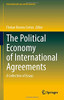 The Political Economy Of International Agreements: A Collection Of Essays (International Law And Economics)