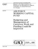 Air Force Working Capital Fund: budgeting and management of carryover work and funding could be improved: report to the Subcommittee on Readiness and