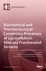 Biochemical And Thermochemical Conversion Processes Of Lignicellulosic Biomass Fractionated Streams