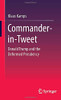 Commander-In-Tweet: Donald Trump And The Deformed Presidency