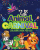Animal Carnival: Perfect Gift For Any Occasion ? Coloring Book For Kids ? Cute And Happy Animals Coloring Book For Kids Aged 4-9
