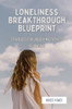 Loneliness Breakthrough Blueprint: Strategies for Unlocking Paths to Belonging