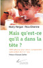 Mais qu'est-ce qu'il a dans la tête ?