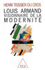 Louis Armand: Modernity visionary / Louis Armand: Visionnaire de la modernitÃ©