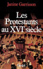 Les Protestants au XVIe siÃ¨cle