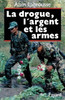 La Drogue, l'argent et les armes